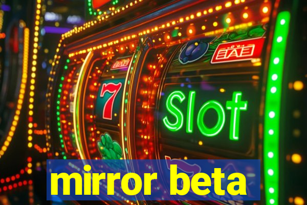 mirror beta